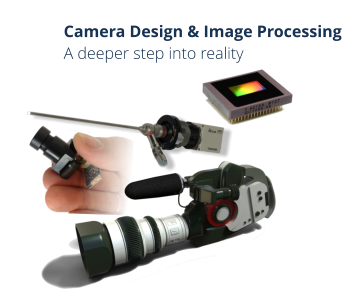 Camera Design & Image Processing A deeper step into reality
